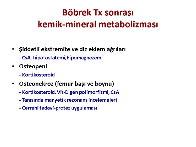 Böbrek Tx sonrası  kemik-mineral metabolizması Şiddetli ekstremite ve diz eklem ağrıları  -